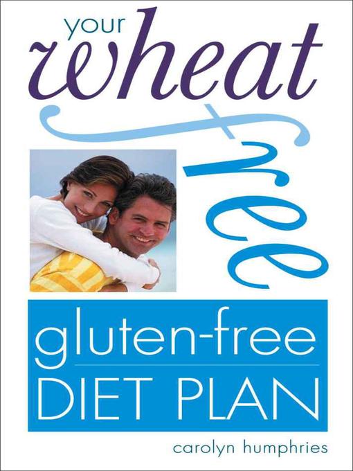 Title details for Your Wheat-free, Gluten-free Diet Plan by Carolyn Humphries - Available